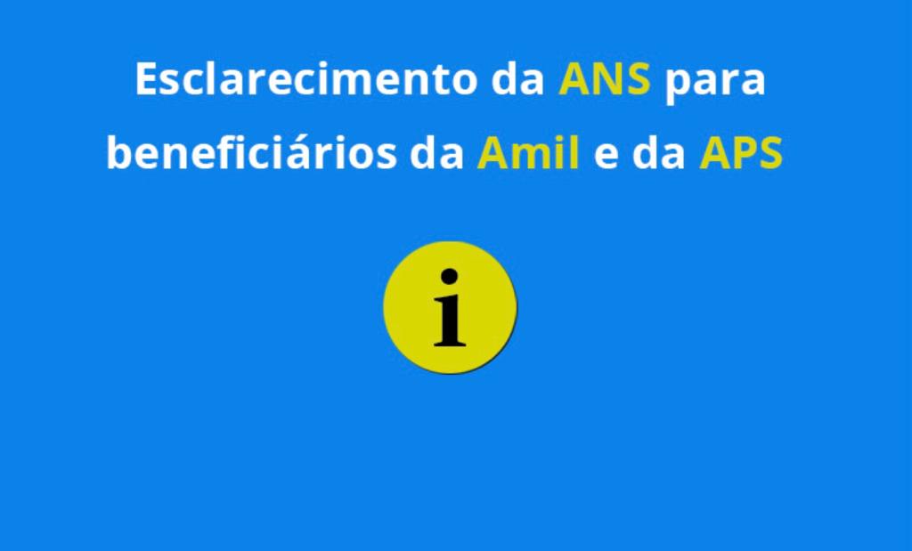 Esclarecimento da ANS para beneficiários da Amil e da APS