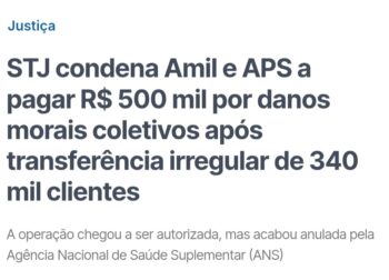 STJ condena Amil e APS a pagar R$ 500 mil por danos morais coletivos após transferência irregular de 340 mil clientes